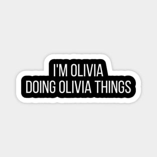 I'm Olivia doing Olivia things Magnet