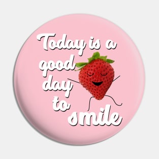 Today is a good day to smile Pin