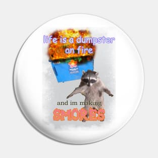 life is a dumpster on fire and im making smores raccoon meme Pin