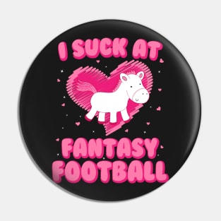 I Suck At Fantasy Football - Funny Draft Party Unicorn Pin