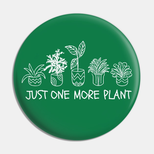 Just One More Plant Pin by ThyShirtProject - Affiliate