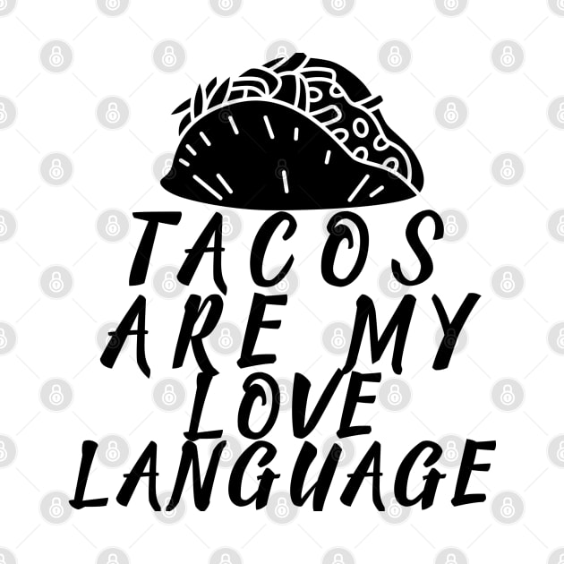 TACOS ARE MY LOVE LANGUAGE by Cool Dude Store