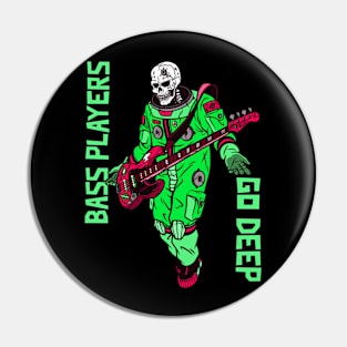 Bass Players Go Deep, Funny Spaceman, Scary Skeleton Costume Pin