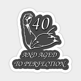 40 And Aged To Perfection Magnet