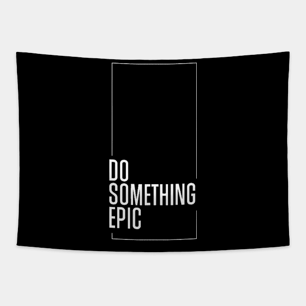 Do something epic Tapestry by Kyra_Clay