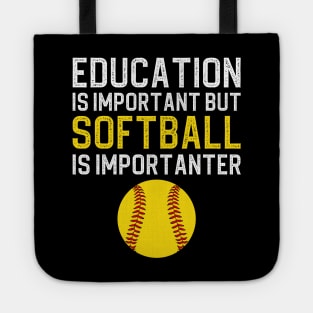 Education Is Important But Softball Is Importanter Tote