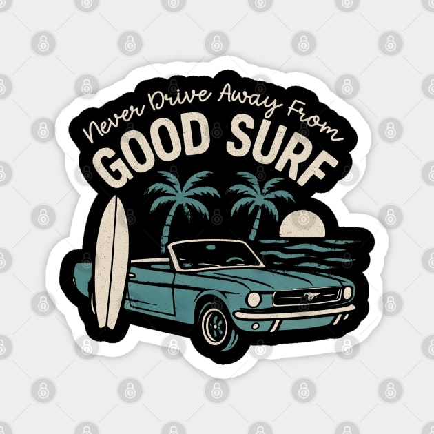 Never Drive Away From Good Surf Magnet by Maggie's Store 3