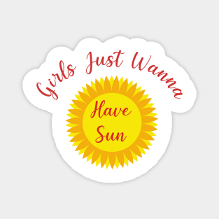 Girls Just Wanna Have Sun -  Summer Quote Design Magnet