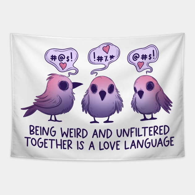 Being weird is a love language Tapestry by Jess Adams