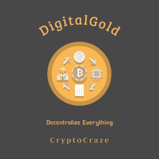 Digital gold decentralize everything crypto craze finance T-Shirt