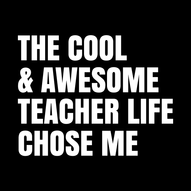 The cool and awesome teacher life chose me by happieeagle