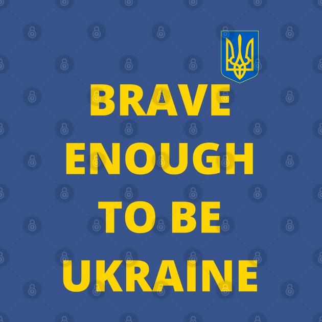 Brave enough to be Ukraine by Myartstor 