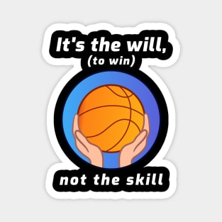 It's the Will, Not Skills Magnet
