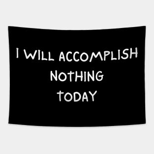 i will accomplish nothing today Tapestry