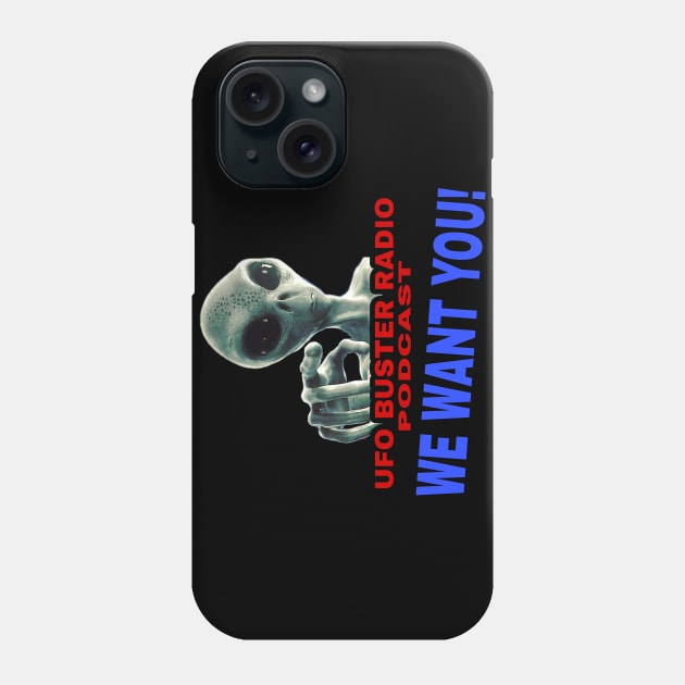 UFO Buster Radio - We Want You Phone Case by UFOBusterRadio42