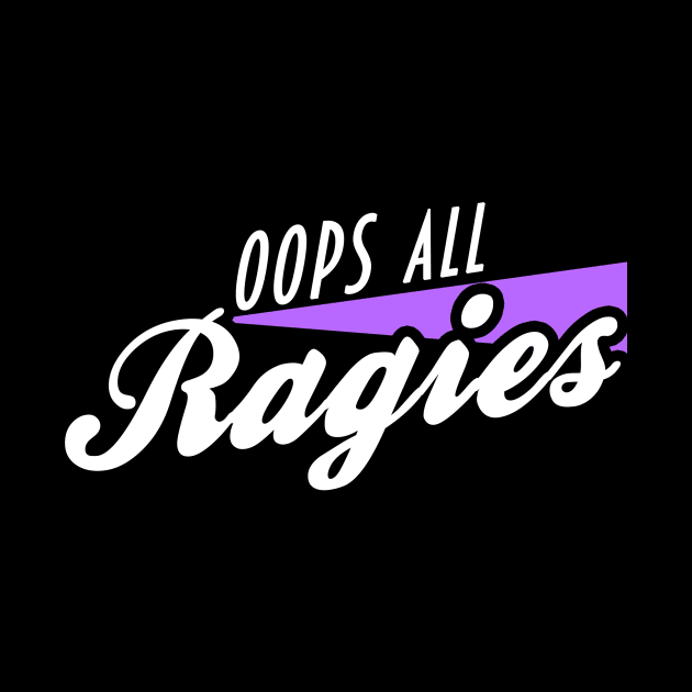 Oops, All Ragies by SNICK Designs