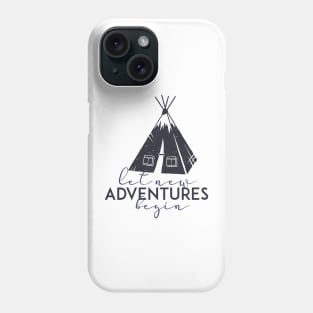 Let New Adventures Begin Phone Case