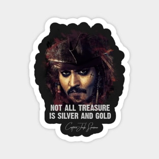 Not All Treasure Is Silver And Gold - JACK SPARROW Magnet