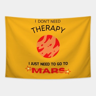 I don't need therapy, I just need to go to Mars Tapestry