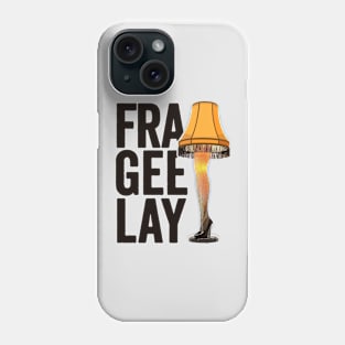 Fra-Gee-Lay - Christmas Story Leg Lamp Phone Case