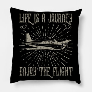 Life Is A Journey - Enjoy The Flight Pillow