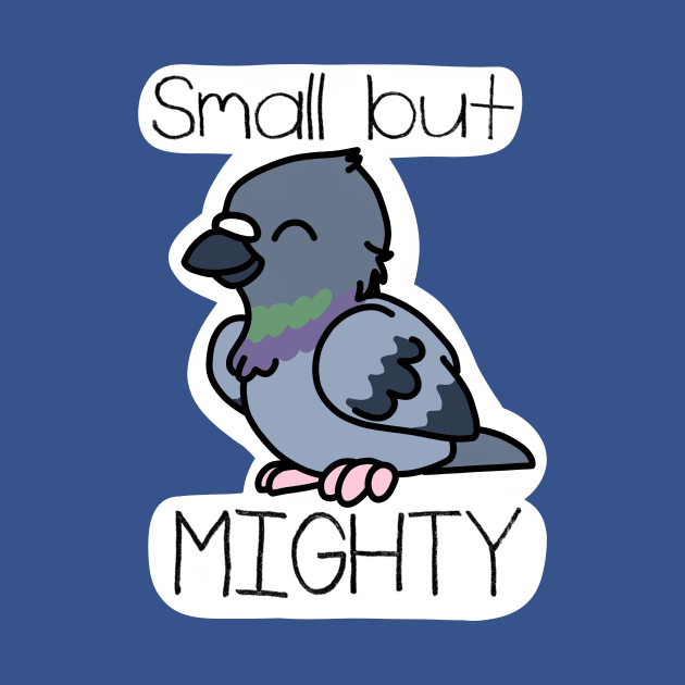 Small but Mighty by PigeonMac
