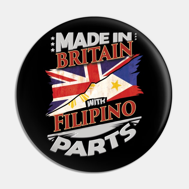 Made In Britain With Filipino Parts - Gift for Filipino From Philippines Pin by Country Flags