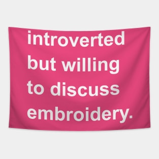 Introverted But Willing To Discuss Embroidery Tapestry