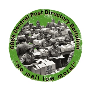 6888 Central Post Directory Battalion " No Mail Low Moral" T-Shirt