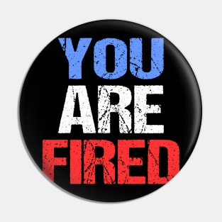 You are fired Donald Trumo Pin