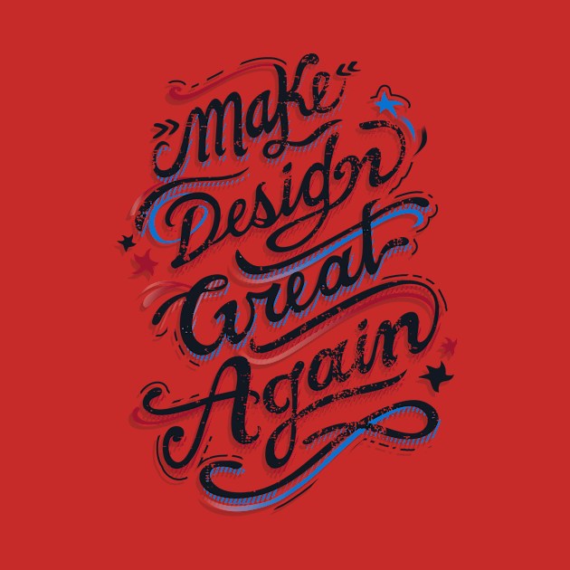 Make Design Great Again by Moe Tees