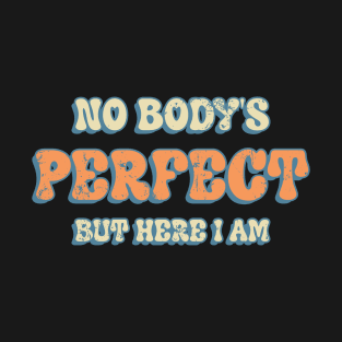 No Body Perfect T-Shirt