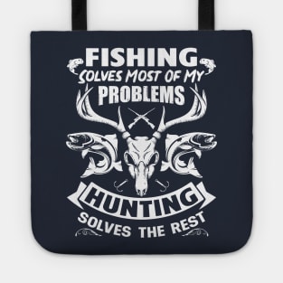 Fishing Solves Most of My Problems, Hunting Solves the Rest Tote