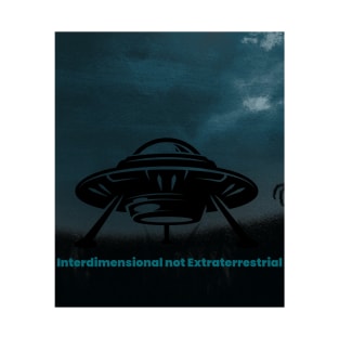 Interdimensional not Extraterrestrial T-Shirt