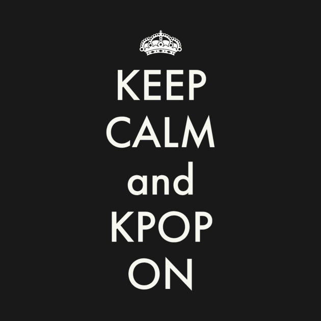 keep calm and kpop on by zeevana