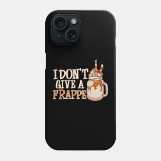 Funny I Don't Give a Frappe Cute Coffee Pun Phone Case