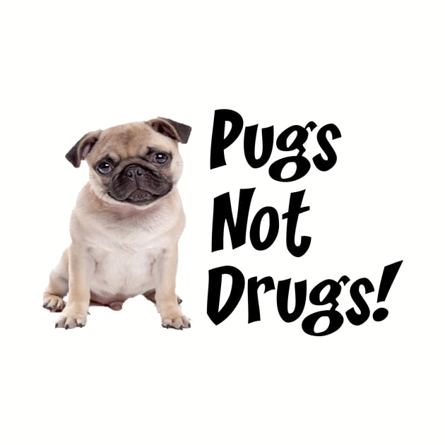 Pugs not drugs by cypryanus