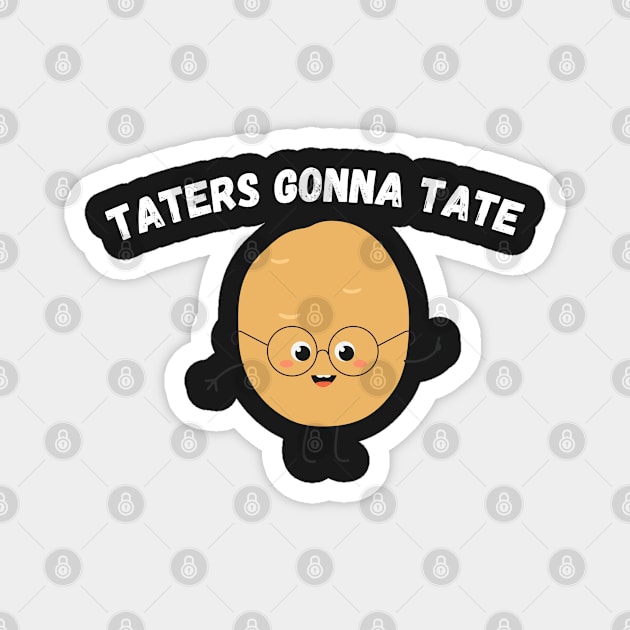 Taters Gonna Tate Funny Potato Tater Tot Foodie Potatoes Magnet by WassilArt