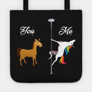 You, me - pole dancing unicorn Tote