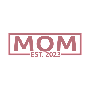 Mom Est. 2023 - Mom To Be - Cute Pregnancy Announcement Gift For Women T-Shirt