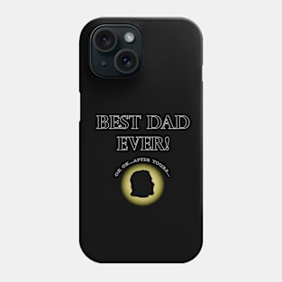 BEST DAD EVER! OK OK…AFTER YOURS… - Fathers Day Phone Case