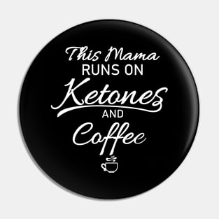 Mama Runs On Ketones And Coffee Gift Pin