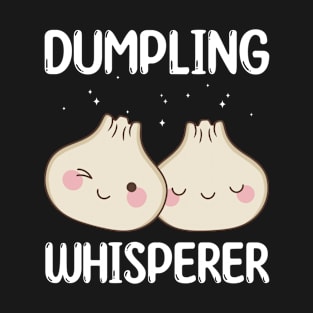 Dumpling Whisperer Funny Dumpling Lover Dim Sum T-Shirt