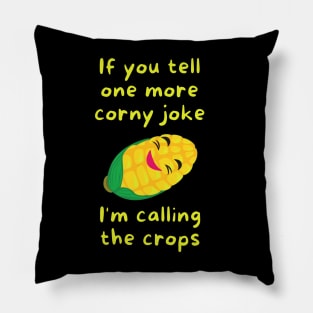 If you tell one more corny joke, I'm calling the crops Pillow