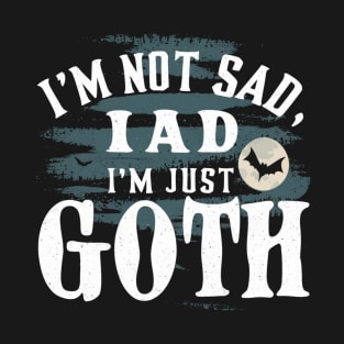 I'm Not Sad I'm Just Goth New Designed Premium T-Shirt