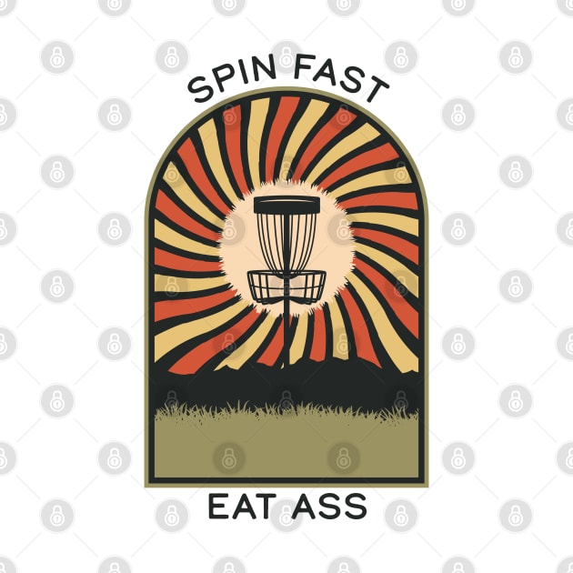 Spin Fast Eat Ass | Disc Golf Vintage Retro Arch Mountains by KlehmInTime