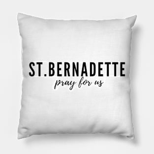 St. Bernadette pray for us Pillow