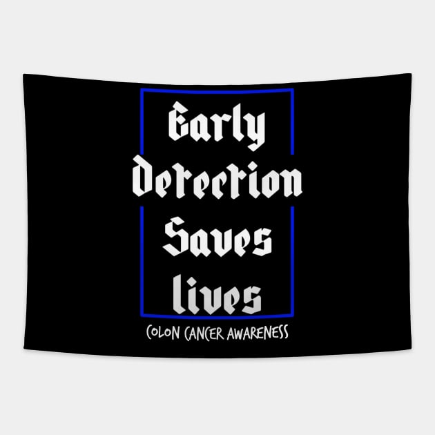 Early Detection Saves Lives Colon Cancer Symptoms Awareness Tapestry by YourSelf101