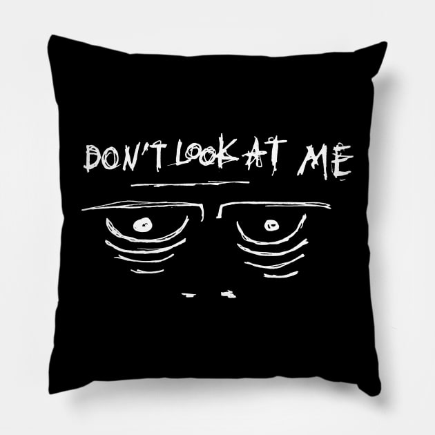 Dark and Gritty Don't Look At Me Pillow by MacSquiddles