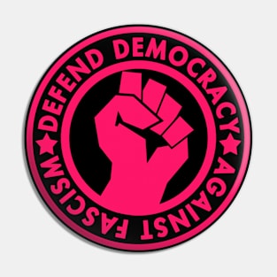 Defend Democracy Against Fascism - Hot pink Fist Pin